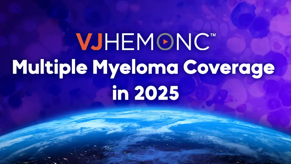 2025 Multiple Myeloma Coverage on VJHemOnc